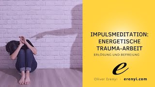 Energetische TraumaArbeit Impulsmeditation [upl. by Anitsirt]