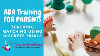 ABA Training for Parents How to Teach Your Child to Match Using Discrete Trials [upl. by Dumond143]