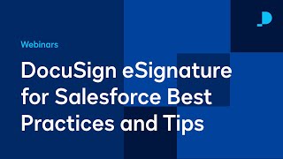 DocuSign eSignature for Salesforce Best Practices and Tips  Webinar [upl. by Arni]