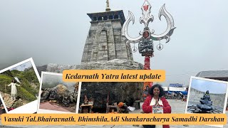 Kedarnath Yatra latest update Sept 24  Vasuki Tal Bhairavnath Bhimshila Adi Shankaracharya Samadhi [upl. by Llerrod]