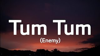 Enemy  Tum Tum lyrics  trending song [upl. by Mohandas]