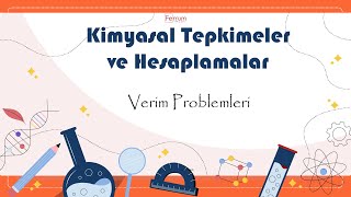 Verim ve Yüzde Problemleri  Kimyasal Tepkimeler ve Hesaplamalar [upl. by Xonel844]