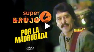 1991  POR LA MADRUGADA  Super Brujo  En vivo [upl. by Asila]