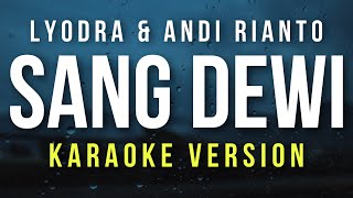 Sang dewi  Lyodra Andi Rianto Karaoke Version [upl. by Ydnim]