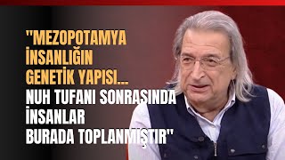 quotMezopotamya İnsanlığın Genetik Yapısı Nuh Tufanı Sonrasında İnsanlar Burada Toplanmıştırquot [upl. by Noleta]