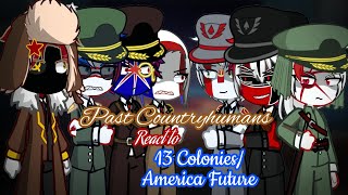 Past Countryhumans react to 13 Colonies  Americas Future  Part 8 Seaon 8 [upl. by Myke]