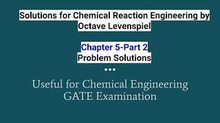 Part2 Chemical Reaction Engineering Chapter 5 Problem Solutions of Octave LevenspielGATE problems [upl. by Fleeta626]