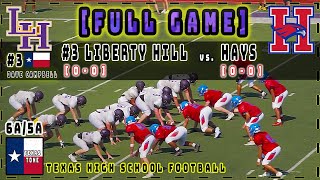 3 Liberty Hill vs Hays Football  FULL GAME [upl. by Handbook865]