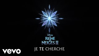 Je te cherche De quotLa Reine des Neiges 2quotLyric Video [upl. by Nauqel]