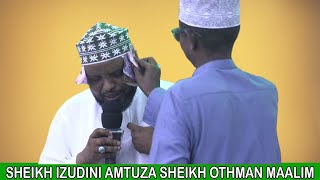 SHEIKH IZUDINI AMTUNZA SHEIKH OTHMAN MAALIM [upl. by Greenebaum]