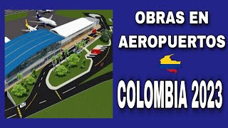 OBRAS EN LOS AEROPUERTOS COLOMBIA 2023 [upl. by Areyk578]