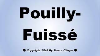 How To Pronounce PouillyFuissé PouillyFuisse White Wine [upl. by Bianka]