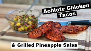 Achiote Chicken Tacos with Grilled Pineapple Salsa  Chicken Taco Recipe with Grilled Salsa [upl. by Ydnolem]