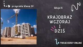 Przyroda klasa 4 Lekcja 31  Krajobraz wczoraj i dziś [upl. by Meridith878]