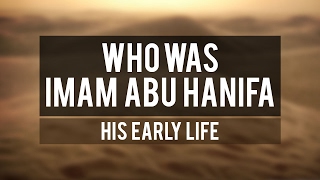 Who Was Imam Abu Hanifa  His Early Life [upl. by Anegroeg]