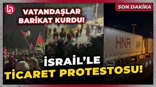 SON DAKİKA Ambarlı Limanında İsraille ticaret protestosu Vatandaşlar barikat oluşturdu [upl. by Jeminah]