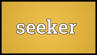 Seeker Meaning [upl. by Roye]