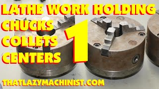 LATHE CHUCKS 101 PART 1 three jaw chucks four jaw chucks 5C collets How to use and when to use [upl. by Pazit95]