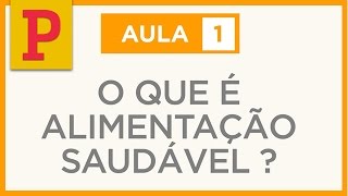 Comida de verdade 1 O que é alimentação saudável [upl. by Analart310]