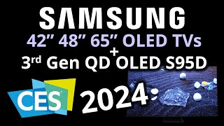 CES 2024 Samsung 42 amp 48 Inch S90D and 65 inch S85D LG based OLED TVs PLUS 3rd Gen QD OLED S95D [upl. by Nigrom]