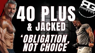 40 Plus and Jacked Its an Obligation Not a Choice  fitover40 [upl. by Fenner]