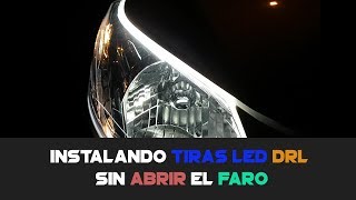 Instalando LUCES DRL AL CARRO TIRAS LED Sin abrir el faro [upl. by Ydnes]