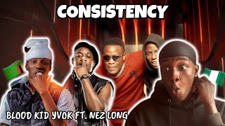 WHO IS BLOODKID YVOK🤯 Nigerian🇳🇬 reacts to BloodKid Ft Nez Long  Consistency Official Video [upl. by Setsero384]