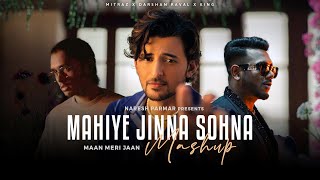 Mahiye Jinna Sohna x Maan Meri Jaan Mashup  Mitraz x Darshan Raval x King  Naresh Parmar  2023 [upl. by Aehsrop]