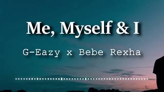 GEazy x Bebe Rexha  Me Myself amp I Lyrics Video [upl. by Tuttle]