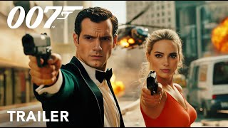 Bond 26  First Trailer  Henry Cavill Margot Robbie  Concept 007 [upl. by Ostraw206]