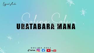 Solina SoliUratabara ManaOfficial Audio [upl. by Dulci]