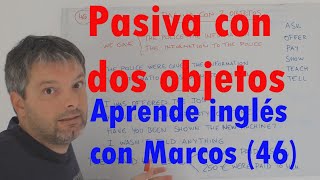 Pasiva con dos objetos Aprende inglés con Marcos 46 [upl. by Rehpotsirahc865]