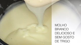 MOLHO BRANCO DELICIOSO SEM GOSTO DE TRIGO CRU SIMPLES E FÁCIL Bechamel Sauce  Tomo Tchan [upl. by Arella]