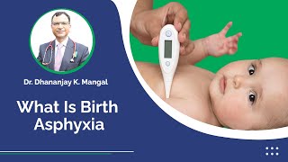 What is birth asphyxia by Dr Dhananjay K Mangal  Babylon Hospital Jaipur [upl. by Tamberg]