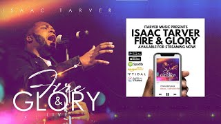 FIRE AND GLORY ISAAC D TARVER By EydelyWorshipLivingGodChannel [upl. by Erusaert709]