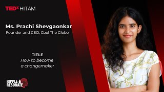 How to become a changemaker  Prachi Shevgaonkar  TEDxHITAM [upl. by Alansen]