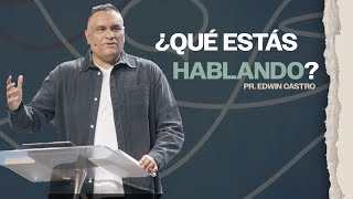 ¿Qué estás hablando  Pr Edwin Castro [upl. by Berkly]