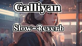 Galliyan  Slowed Reverb 🎶 Lofi Song 🎧  Ankit Tiwari  Ekk Villain  Sidharth Malhotra [upl. by Ebberta]