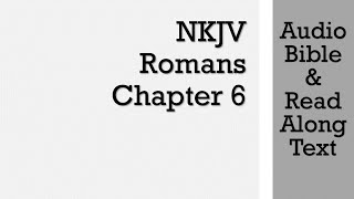 Romans 6  NKJV Audio Bible amp Text [upl. by Lovato]