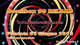 Boombox 90 RELOAD puntata 03 Giugno 2023 wwwpuntoradiofmcom [upl. by Wilfreda]