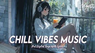 Chill Vibes Music 🍇 Popular Tiktok Songs 2024  Best English Songs With Lyrics [upl. by Cheshire574]