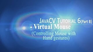 JavaCV Tutorial 6Part B Virtual MouseGesture conrtrolled mouse [upl. by Sedlik580]