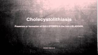 Medical vocabulary What does Cholecystolithiasis mean [upl. by Aikym408]