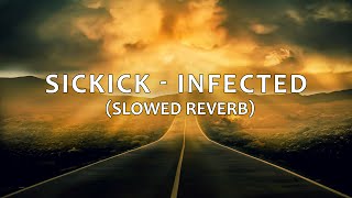 sickick  infected slowed reverb [upl. by Deeann]