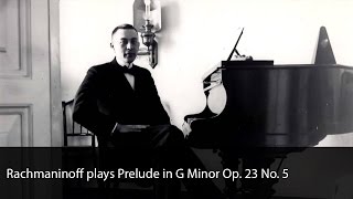 Rachmaninoff plays Prelude in G Minor Op 23 No 5 [upl. by O'Grady906]