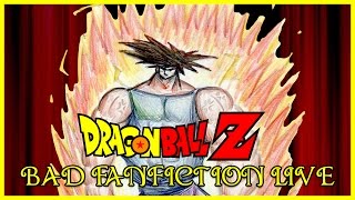 BAD FANFICTION LIVE DRAGON BALL 280317 [upl. by Anyela]