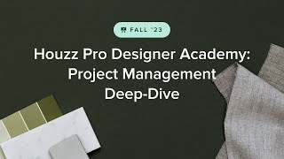 Houzz Pro Fall 2023 Designer Academy Project Management DeepDive [upl. by Rehprotsirhc]