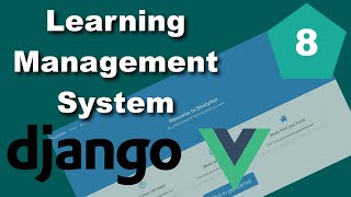 Django and Vue Learning Management System LMS Tutorial  Part 8  Misc [upl. by Oilime]