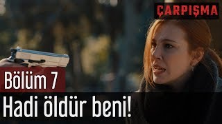 Çarpışma 7 Bölüm  Hadi Öldür Beni [upl. by Judd769]