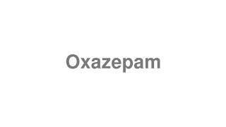 How to Pronounce quotOxazepamquot [upl. by Jabe169]